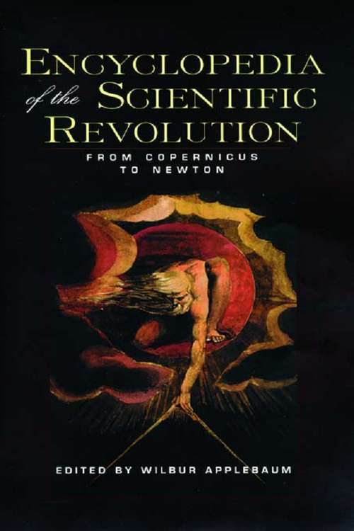 Book cover of Encyclopedia of the Scientific Revolution: From Copernicus to Newton
