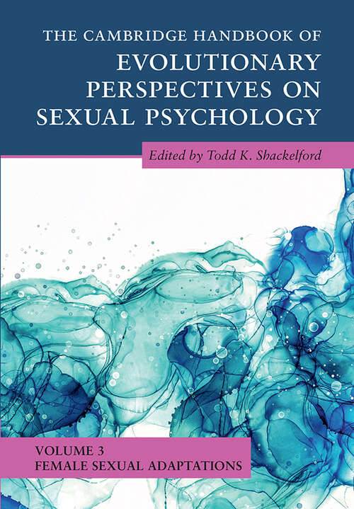Book cover of The Cambridge Handbook of Evolutionary Perspectives on Sexual Psychology: Volume 3, Female Sexual Adaptations (Cambridge Handbooks in Psychology)