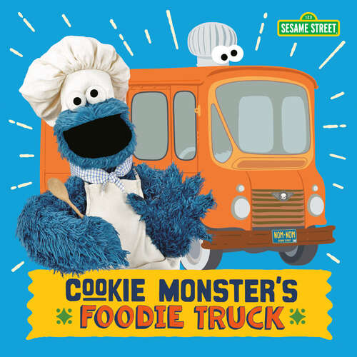 Book cover of Cookie Monster's Foodie Truck (Sesame Street)