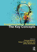 Implementation Science: The Key Concepts (Routledge Key Guides)