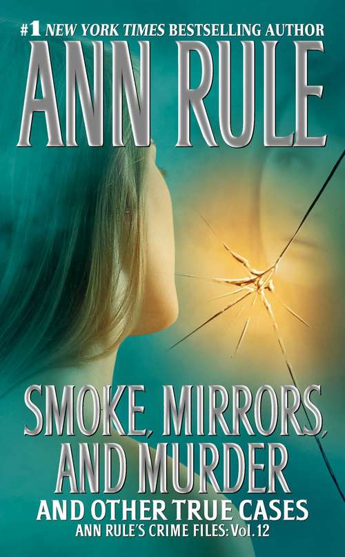 Book cover of Smoke, Mirrors, and Murder (Ann Rule's Crime Files: Vol. 12)