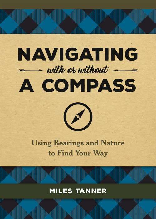 Navigating With or Without a Compass: Using Bearings and Nature to Find Your Way