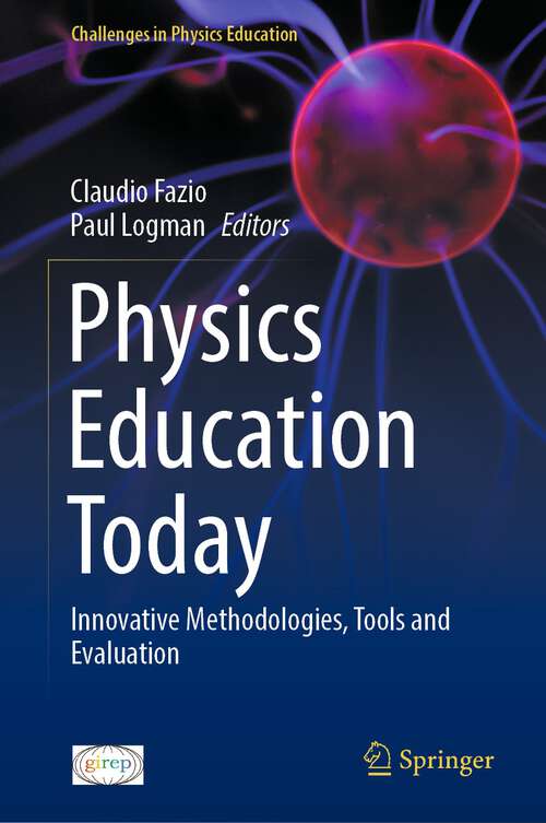 Book cover of Physics Education Today: Innovative Methodologies, Tools and Evaluation (1st ed. 2024) (Challenges in Physics Education)