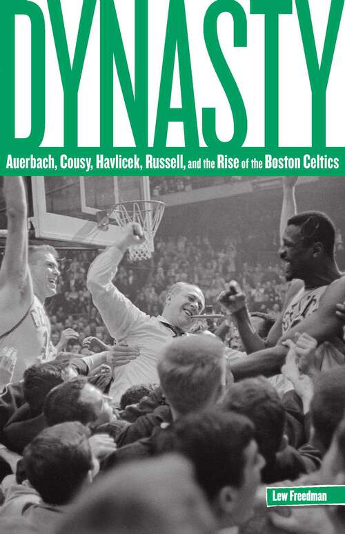 Book cover of Dynasty: Auerbach, Cousy, Havlicek, Russell, and the Rise of the Boston Celtics