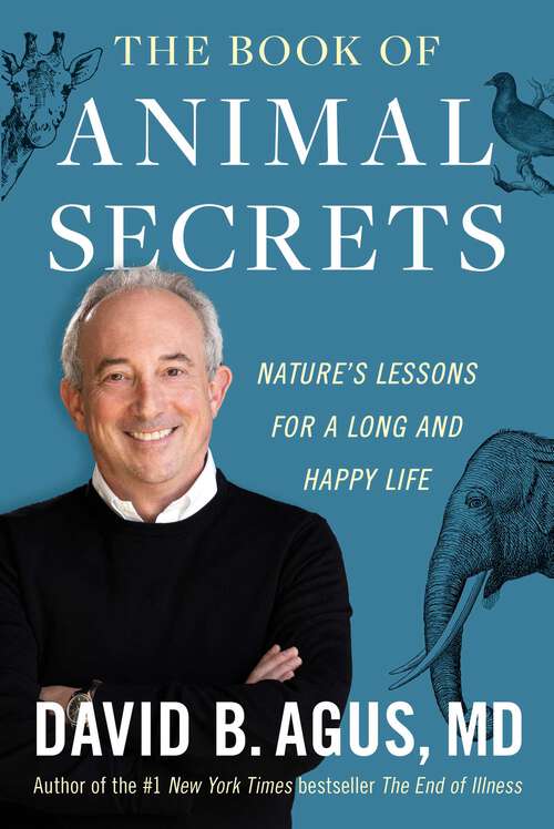 Book cover of The Book of Animal Secrets: Nature's Lessons for a Long and Happy Life