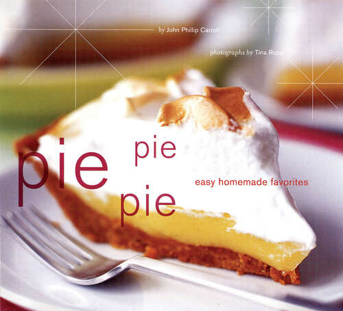 Pie Pie Pie: Easy Homemade Favorites