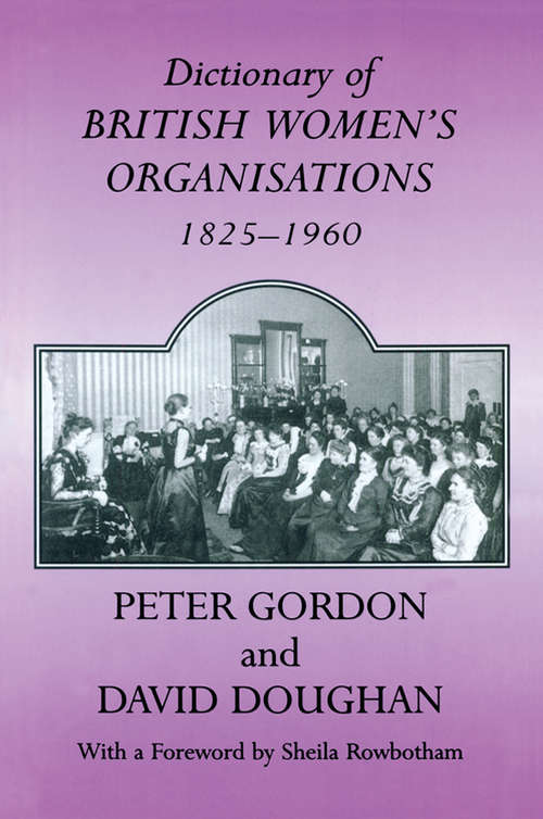 Dictionary of British Women's Organisations, 1825-1960 (Woburn Education Series)