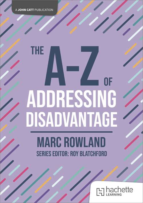 Book cover of The A-Z of Addressing Disadvantage (John Catt A-Z series)