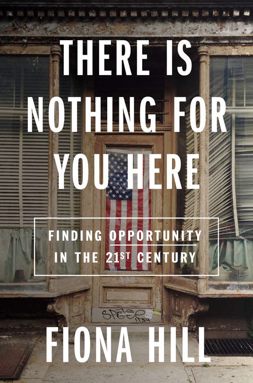 Book cover of There Is Nothing for You Here: Finding Opportunity in the Twenty-First Century