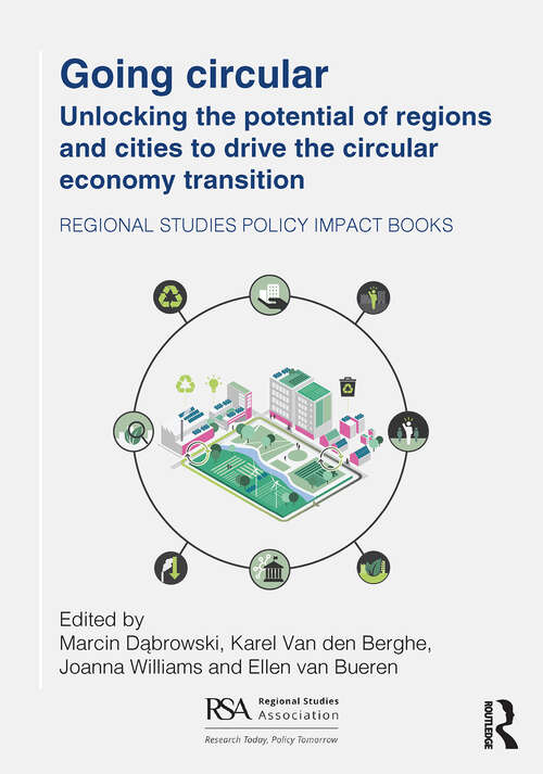 Book cover of Going Circular: Unlocking the potential of regions and cities to drive the circular economy transition (1) (Regional Studies Policy Impact Books)