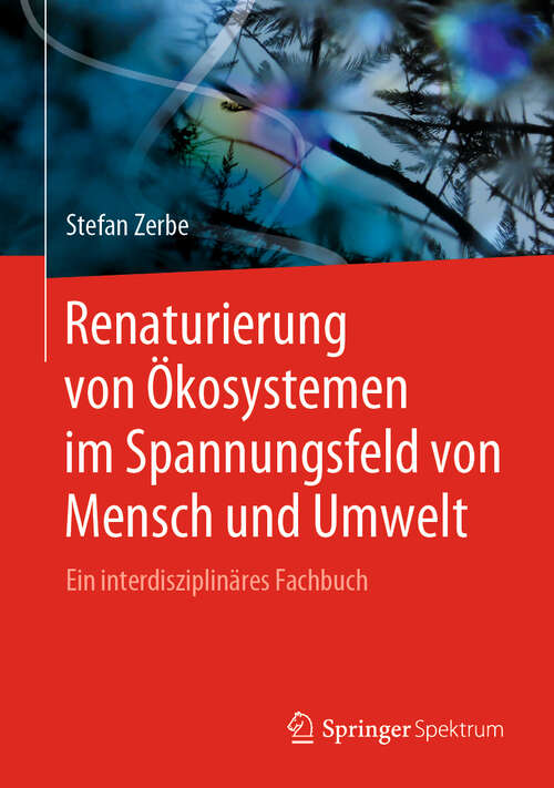 Book cover of Renaturierung von Ökosystemen im Spannungsfeld von Mensch und Umwelt: Ein interdisziplinäres Fachbuch (1. Aufl. 2019)