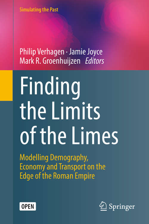 Finding the Limits of the Limes: Modelling Demography, Economy and Transport on the Edge of the Roman Empire (Computational Social Sciences)