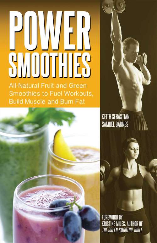 Book cover of Power Smoothies: All-Natural Drinks to Fuel Workouts, Build Muscle and Burn Fat