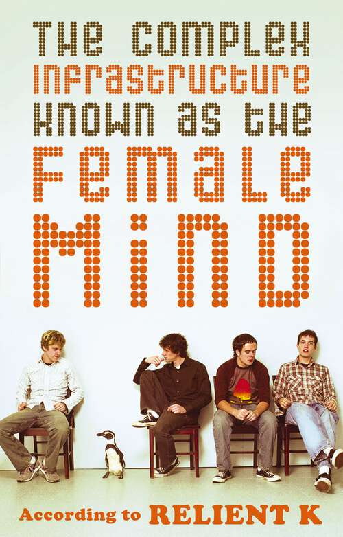 Book cover of The Complex Infrastructure Known as the Female Mind: According to Relient K