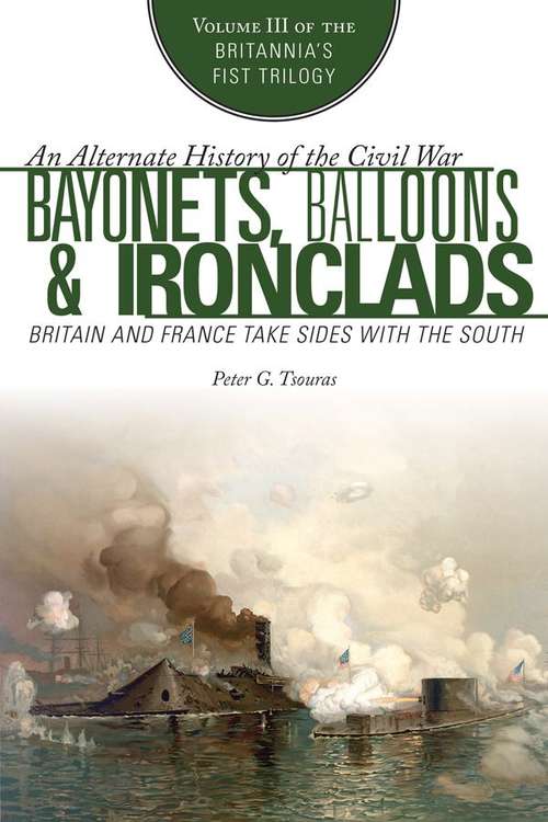 Book cover of Bayonets, Balloons, and Ironclads