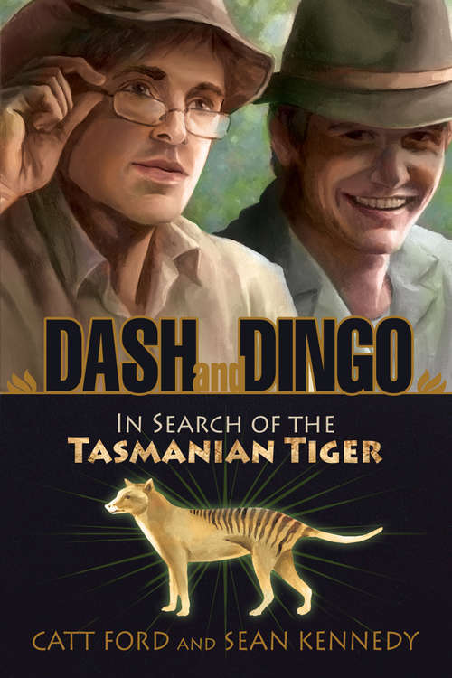 Dash and Dingo: In Seach Of The Tasmanian Tiger