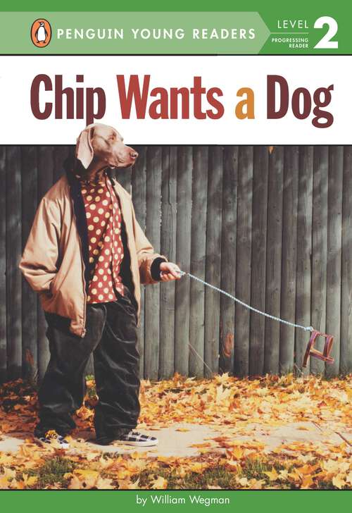 Book cover of Chip Wants a Dog (Penguin Young Readers, Level 2)