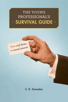 Book cover of The Young Professional's Survival Guide: From Cab Fares to Moral Snares