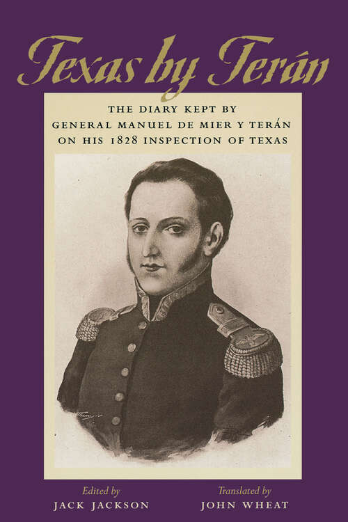 Book cover of Texas by Terán: The Diary Kept by General Manuel de Mier y Terán on his 1828 Inspection of Texas