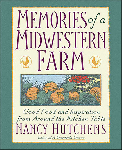 Book cover of Memories of a Midwestern Farm: Good Food and Inspiration from Around the Kitchen Table
