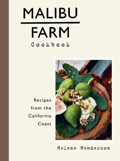 Book cover of Malibu Farm Cookbook: Recipes from the California Coast
