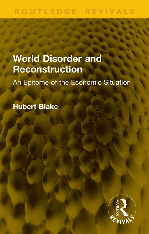 Book cover of World Disorder and Reconstruction: An Epitome of the Economic Situation (1) (Routledge Revivals)