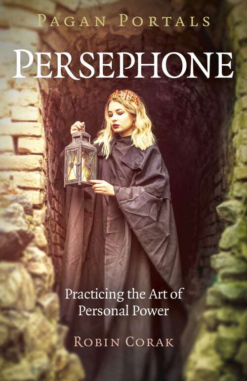 Book cover of Pagan Portals - Persephone: Practicing the Art of Personal Power