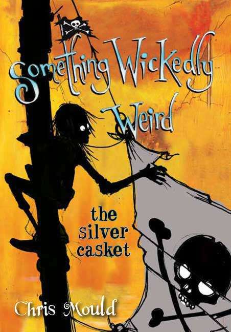 Book cover of Something Wickedly Weird: The Silver Casket
