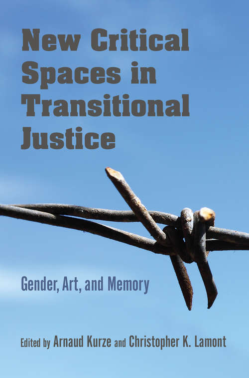 Book cover of New Critical Spaces in Transitional Justice: Gender, Art, and Memory
