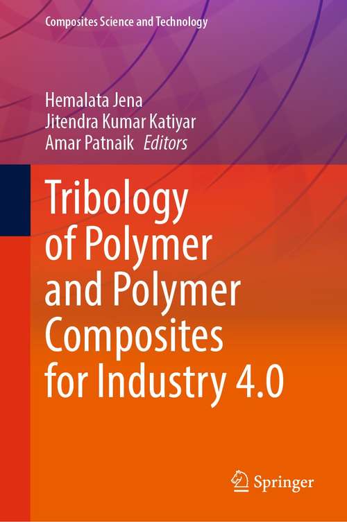 Tribology of Polymer and Polymer Composites for Industry 4.0 (Composites Science and Technology)