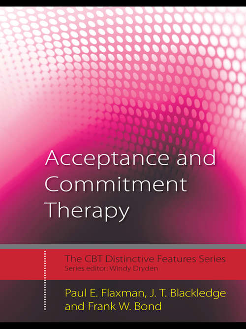 Acceptance and Commitment Therapy: Distinctive Features (CBT Distinctive Features)