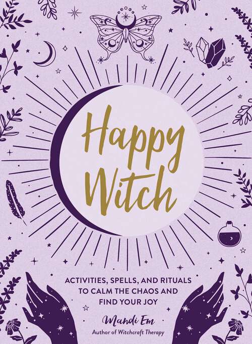 Book cover of Happy Witch: Activities, Spells, and Rituals to Calm the Chaos and Find Your Joy