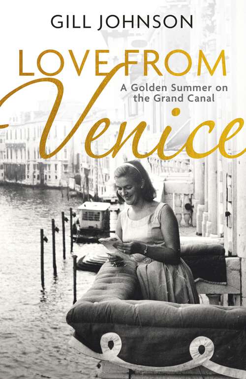 Book cover of Love From Venice: A golden summer on the Grand Canal