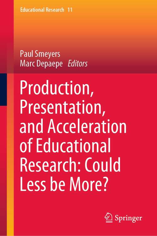 Production, Presentation, and Acceleration of Educational Research: Could Less be More? (Educational Research #11)