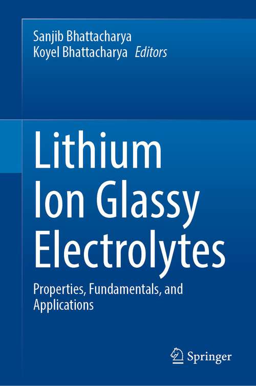 Book cover of Lithium Ion Glassy Electrolytes: Properties, Fundamentals, and Applications (1st ed. 2022)