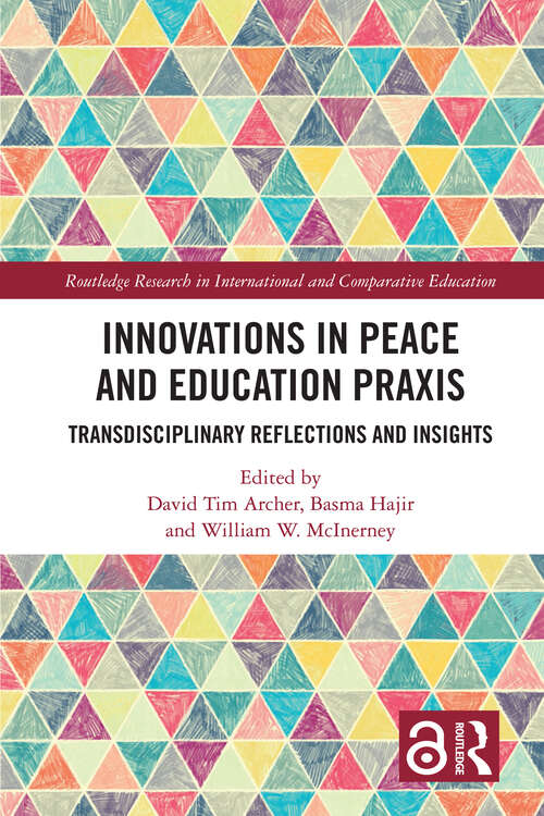 Book cover of Innovations in Peace and Education Praxis: Transdisciplinary Reflections and Insights (Routledge Research in International and Comparative Education)
