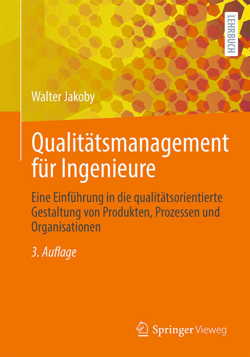 Book cover of Qualitätsmanagement für Ingenieure: Eine Einführung in die qualitätsorientierte Gestaltung von Produkten, Prozessen und Organisationen (3. Auflage 2025)