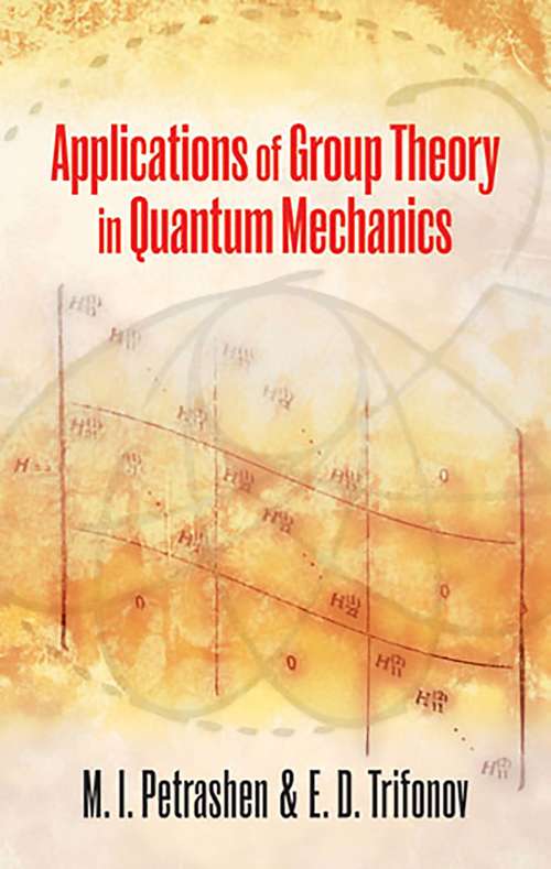 Applications of Group Theory in Quantum Mechanics (Dover Books on Physics)