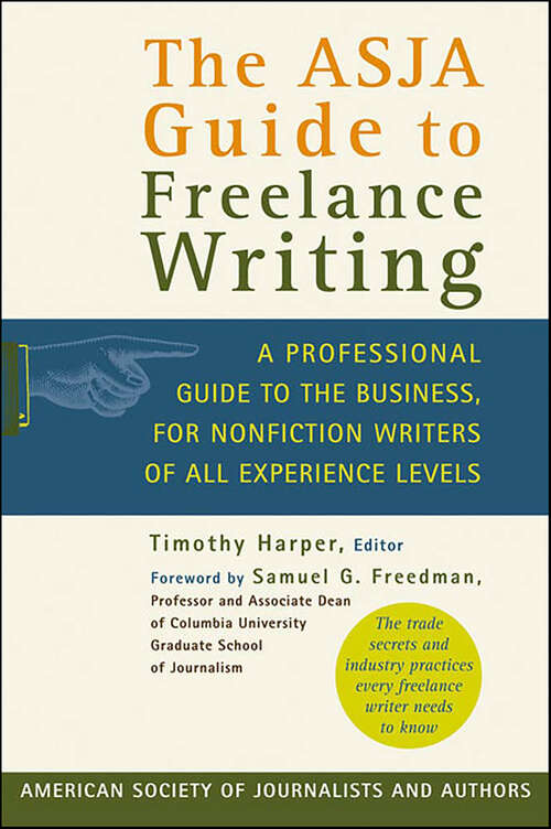 Book cover of The ASJA Guide to Freelance Writing: A Professional Guide to the Business, for Nonfiction Writers of All Experience Levels