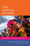 The Mexico Reader: History, Culture, Politics (The Latin America Readers)