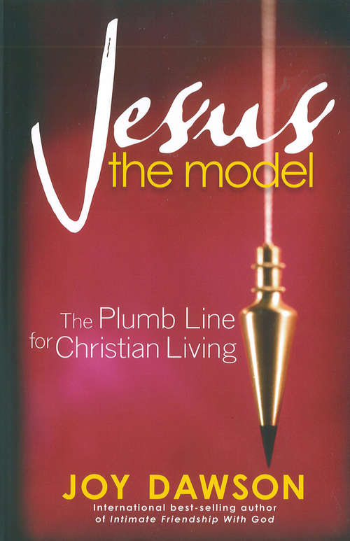 Book cover of Jesus, The Model: The Plumb Line for Christian Living