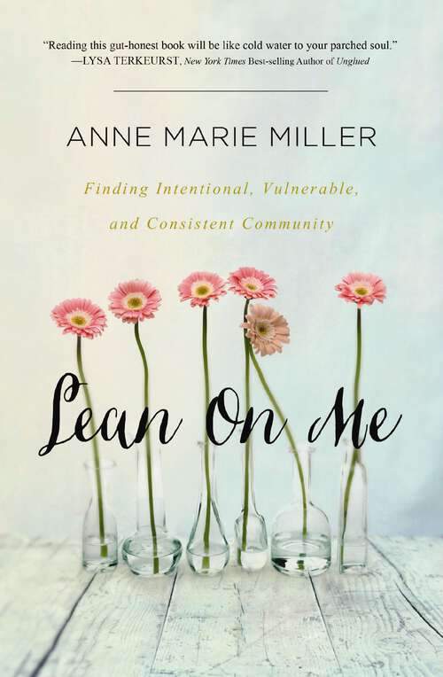 Book cover of Lean On Me: Finding Intentional, Vulnerable, and Consistent Community