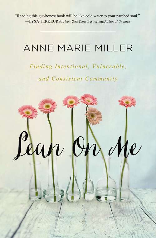 Book cover of Lean On Me: Finding Intentional, Vulnerable, and Consistent Community