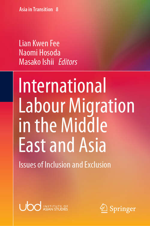 International Labour Migration in the Middle East and Asia: Issues of Inclusion and Exclusion (Asia in Transition #8)