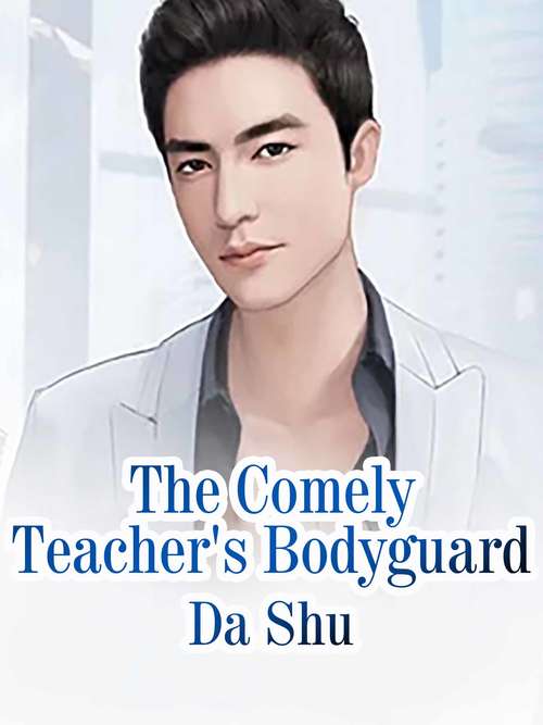 The Comely Teacher's Bodyguard: Volume 8 (Volume 8 #8)