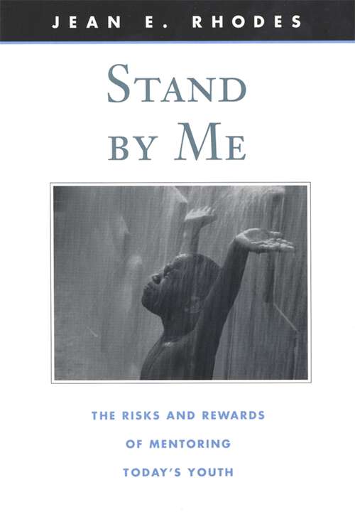 Book cover of Stand by Me: The Risks and Rewards of Mentoring Today's Youth