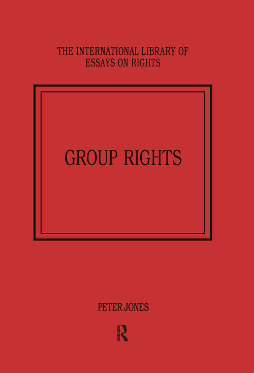 Group Rights (The International Library of Essays on Rights)