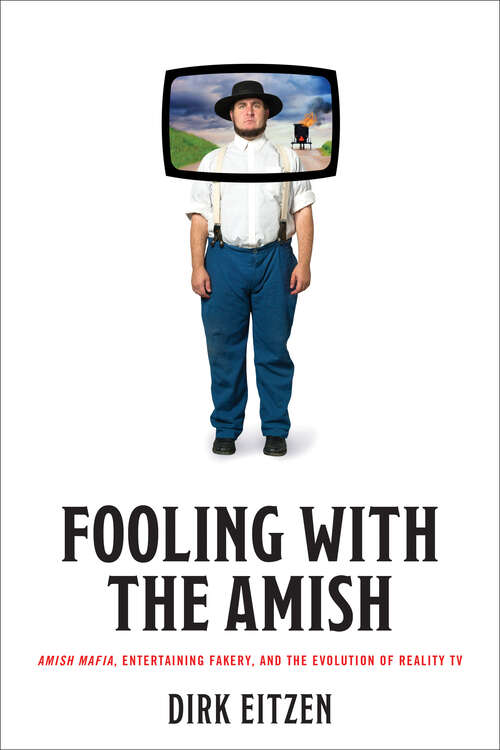 Book cover of Fooling with the Amish: Amish Mafia, Entertaining Fakery, and the Evolution of Reality TV (Young Center Books in Anabaptist and Pietist Studies)