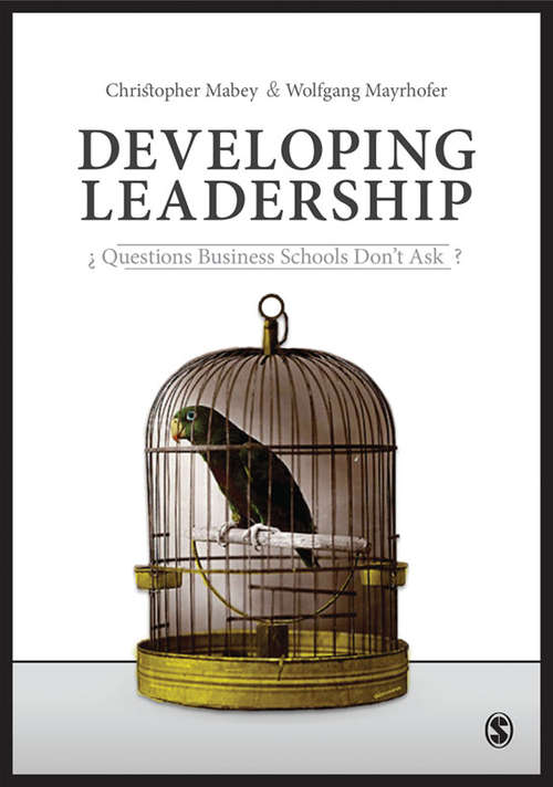 Book cover of Developing Leadership: Questions Business Schools Don't Ask