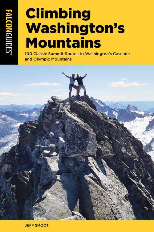 Book cover of Climbing Washington's Mountains: 100 Classic Summit Routes to Washington's Cascade and Olympic Mountains (2nd Edition) (Climbing Mountains Series)